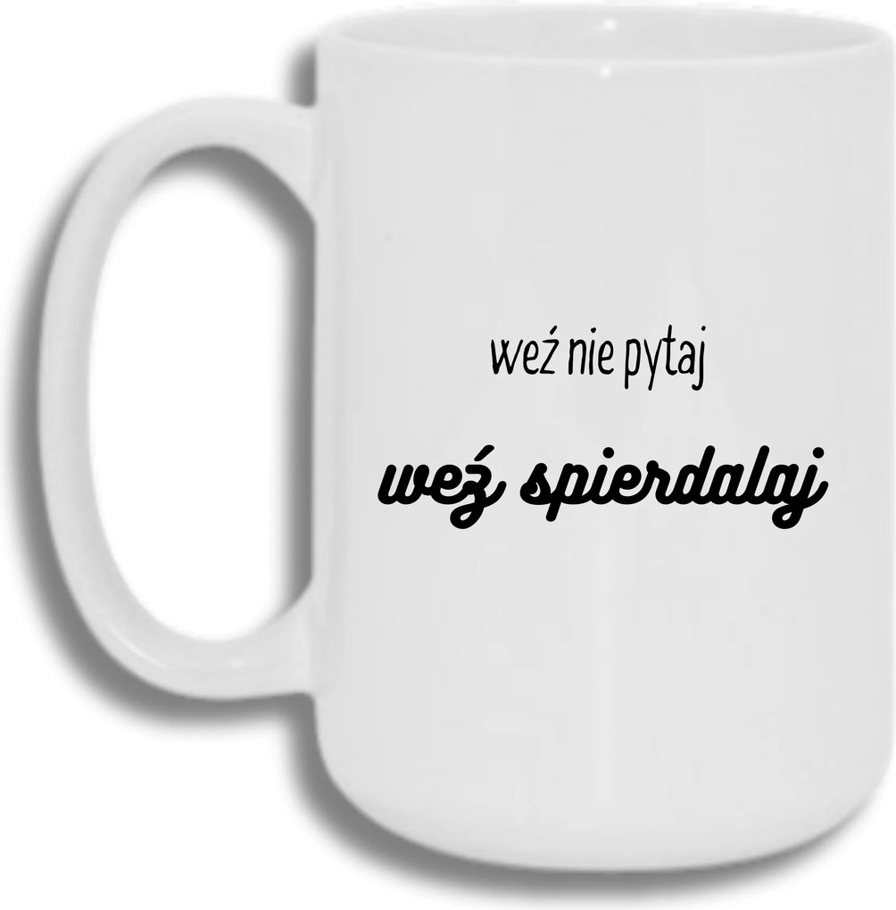 Bögre Fehér Nagy 440ml Ajándék Vicces Ne Kérdezd