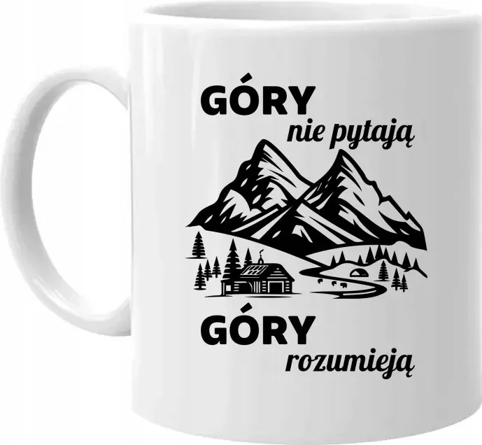 A hegyek nem kérdeznek, a hegyek megértik Bögre Ajándék Hegyek Hegyi Motívum