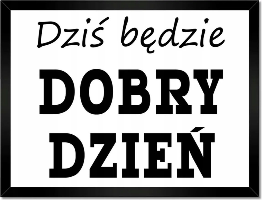 Poszterek keretben 40x30 Ma jó nap lesz