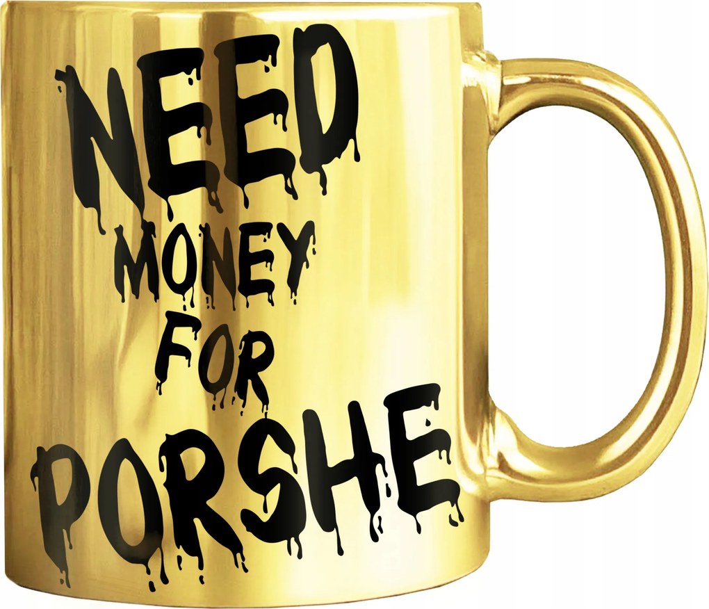 Bögre Arany Vicces Bögre Nyomott Mintával És Need Money For Porsche Ajándék
