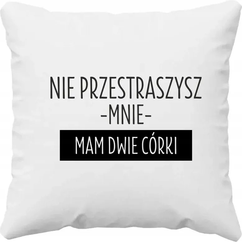 Nem fogsz megijeszteni, van két lányom Apukapárna