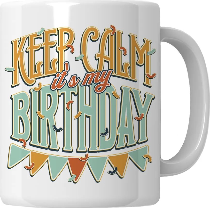 Bögre Keep Calm Its My Birthday Születésnapi Ajándék 18-99