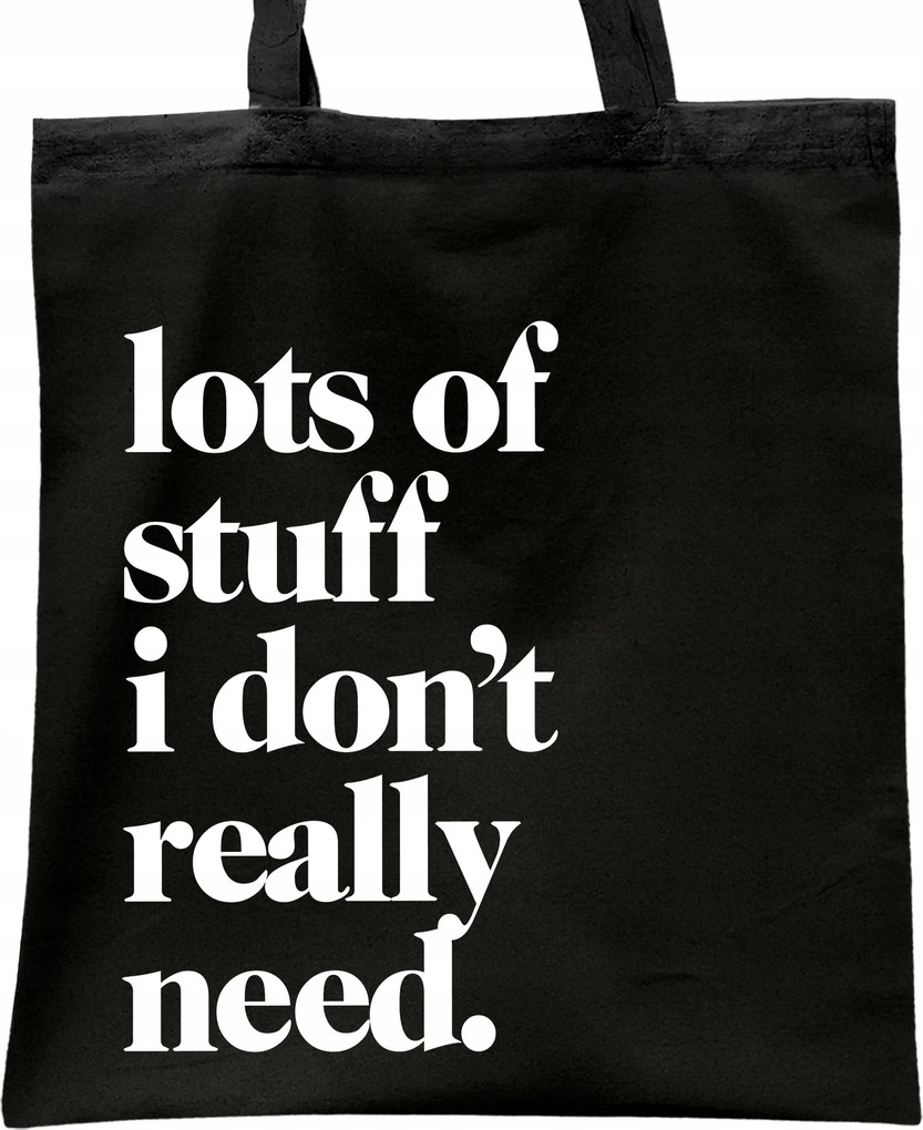 Fekete pamut bevásárlótáska Lots Of Stuff I Don't Really Need