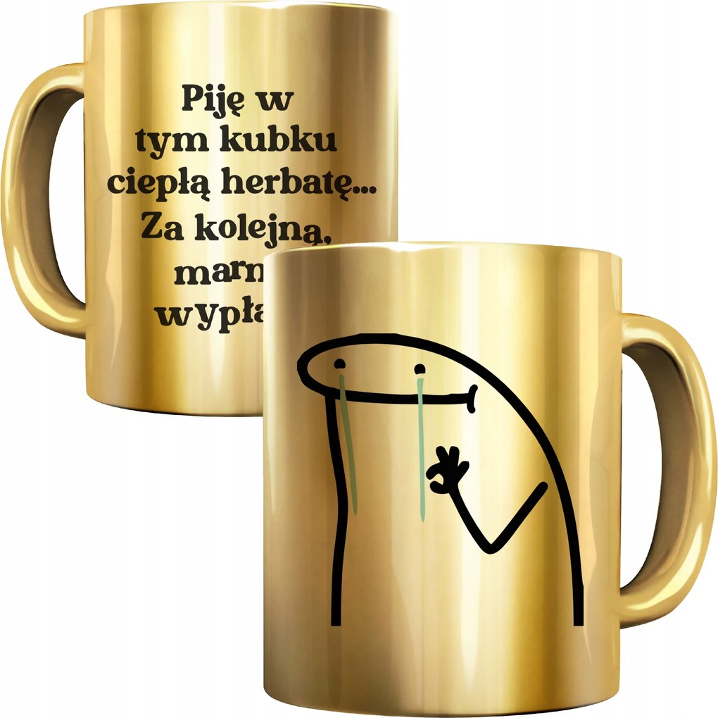 Csillogó Arany Bögre Ebben A Bögrében Meleg Teát Iszom A Következő Fizetésemért