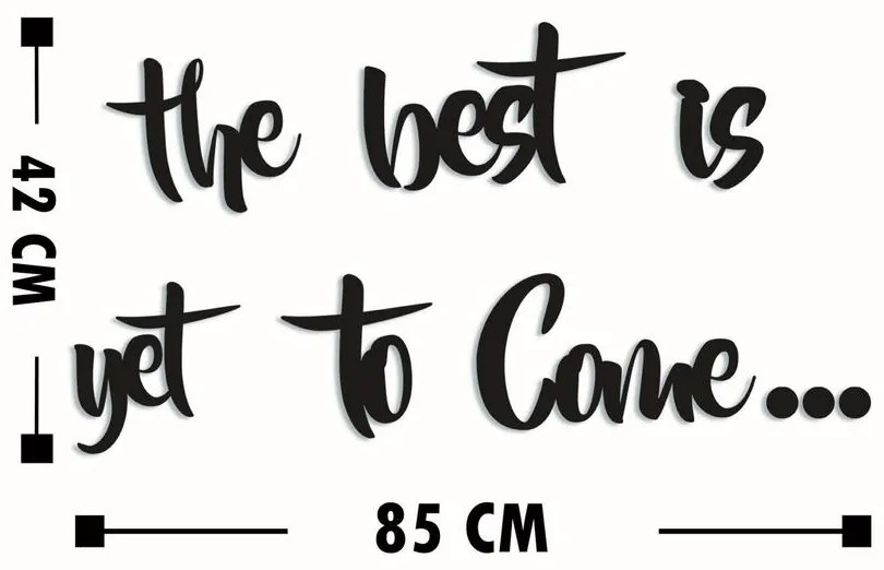 Fa fali dekoráció, The Best is Yet To Come