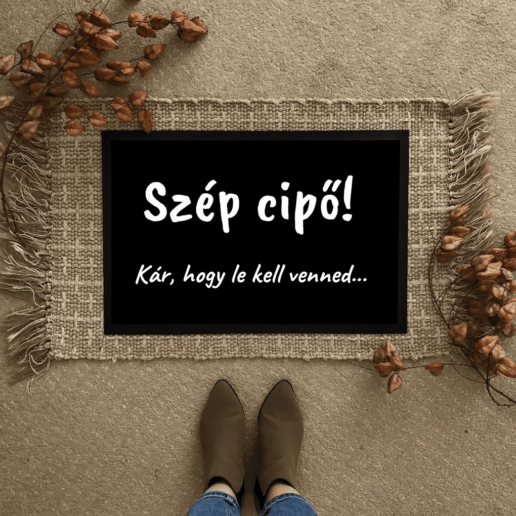 Szép cipő... vicces feliratos Flat standard lábtörlő - több méretben (Válassz méretet: 60*40 cm, Válassz szállítási opciót: Normál szállítást kérek)