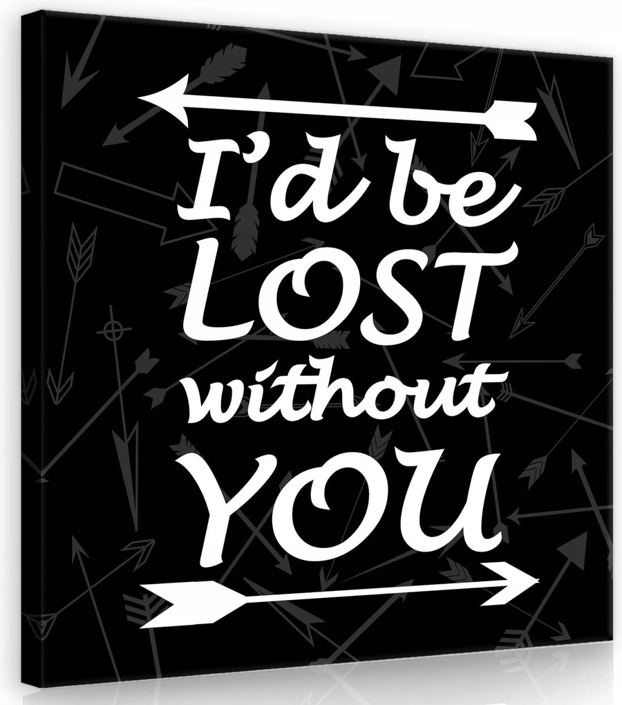 Vászonkép 80x80 I'd be Lost without You szerelem függőség fontosság nyíl