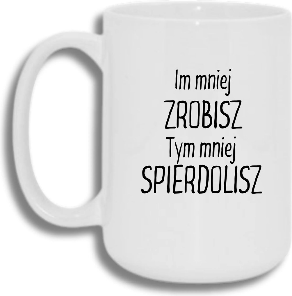 Bögre Fehér Nagy 440ml Ajándék Vicces Minél Kevesebbet Csinálsz