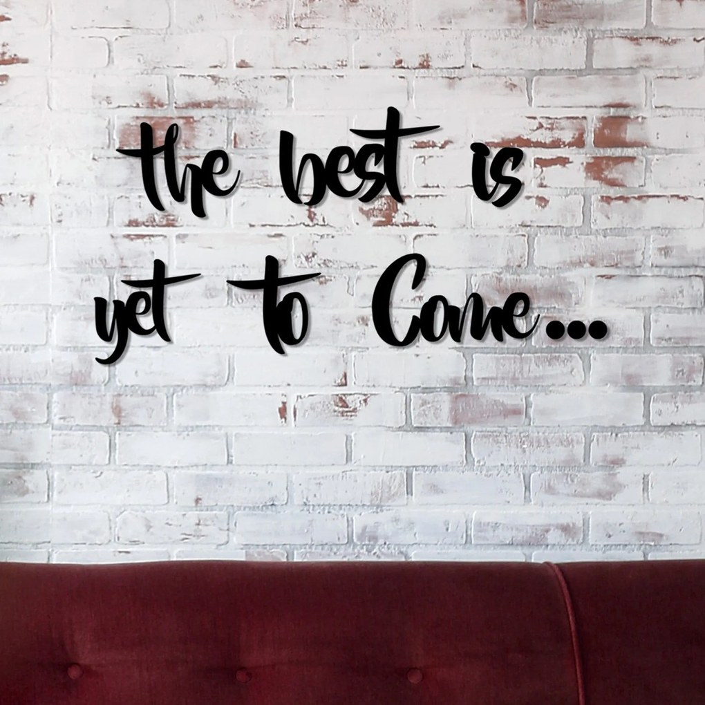 Fa fali dekoráció, The Best is Yet To Come