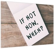 Kép - Ha nem most, akkor mikor? (70x50 cm)