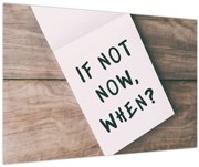 Kép - Ha nem most, akkor mikor? (90x60 cm)