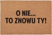 Lábtörlő Ó, nem, már megint te vagy Köszöntő a ház ajtaja elé kókusz 60x40