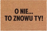 Lábtörlő Jaj, ne! Ez már megint te vagy! kókuszos ajtódísz 60x40cm
