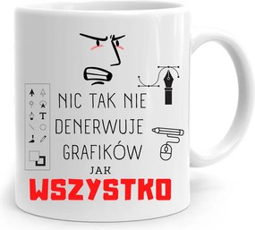 Ajándék Bögre Grafikusoknak Semmi Sem Idegesít Annyira A fényképes nyomattal