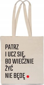 Öko Pamut Bevásárlótáska Nézd És Tanulj, Mert Nem Fogok Örökké Élni TT_056