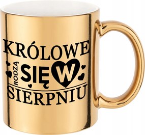 Arany Bögre 300 ml Lányoknak A Királynők Augusztusban Születnek Ajándék