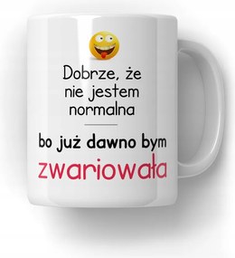 Bögre Jó, hogy normális vagyok Ajándék Barátnőmnek