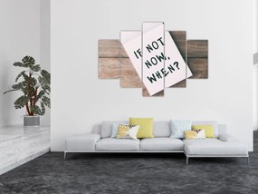 Kép - Ha nem most, akkor mikor? (150x105 cm)