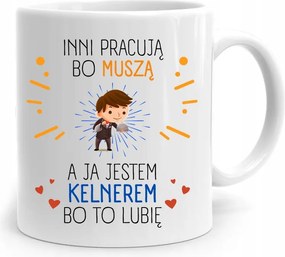 Pincérnek Ajándék Bögre Mások Azért Dolgoznak, Mert fényképes nyomattal Kell