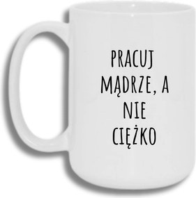 Bögre Fehér Nagy 440ml Ajándék Vicces Dolgozz Okosan