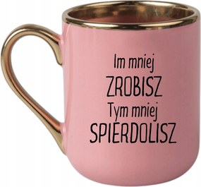 Bögre Elegáns Rózsaszín Arany Rant Vicces Ajándék Minél Kevesebbet Készítesz