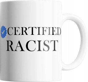 Bögre Certified Racist KivĂĄlĂł MinĆsĂ©g AjĂĄndĂ©k Szöveg