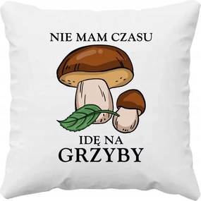 Nincs időm, megyek gombázni Párna Ajándék Gombásznak Gombászat