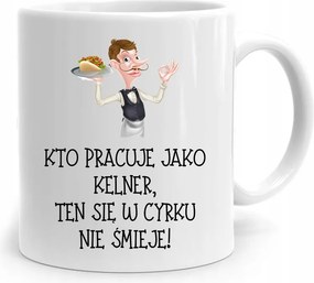 Pincérnek Ajándék Bögre A Cirkuszban Nem Nevet A fényképes nyomattal