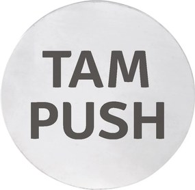 Sapho Sapho, "TAM/PUSH" felirat, 75 mm átmérő, matt rozsdamentes acél, XP127