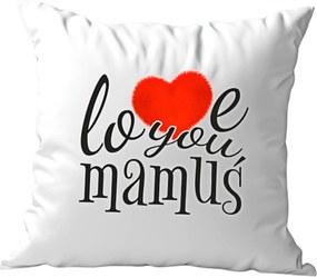 Anyák napi ajándék Anyák napi párna Love You Mama