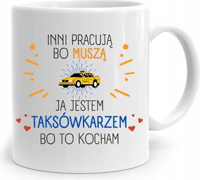 Taxis Ajándék Bögre Mások Azért Dolgoznak, Mert fényképes nyomattal Kell