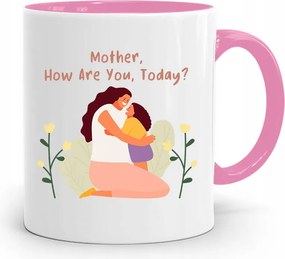 Rózsaszín Bögre Ajándék Anyukáknak Mother How Are You fényképes nyomtatással