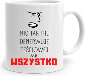 Ajándék Bögre Az Anyósnak Semmi Sem Idegesít Annyira A fényképes nyomattal