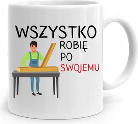 Ajándék Bögre Az Asztalosnak Minden A Maga Módján, fényképes nyomtatással