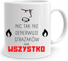 Ajándék Bögre Tűzoltónak Semmi Sem Idegesít Annyira A fényképes nyomattal