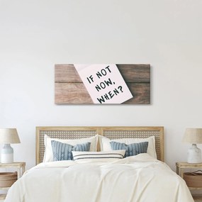 Kép - Ha nem most, akkor mikor? (120x50 cm)