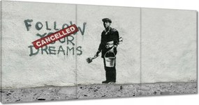 Festmények 180x90 Banksy Follow Your Dreams