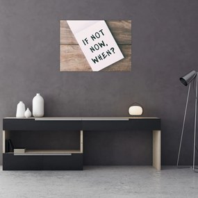 Kép - Ha nem most, akkor mikor? (70x50 cm)