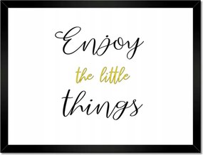 Bekeretezett poszterek 40x30 Élvezze az apró dolgokat