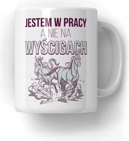 Bögre Munkahelyen vagyok, nem versenyeken Ajándék Kolléganőnek