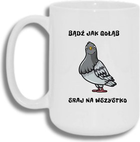 Bögre Fehér Nagy 440ml Ajándék Vicces Vagy Mint Egy Galamb