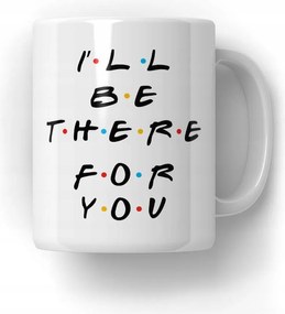 Bögre I'll be there for you! Ajándék a Friends sorozat rajongóinak 18-99