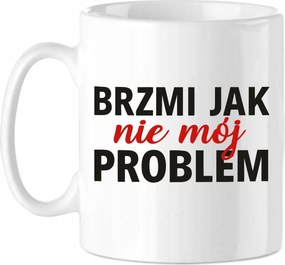 Bögre Barát Főnök Vicces "Úgy hangzik, mint nem az én problémám" Ajándék