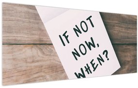 Kép - Ha nem most, akkor mikor? (120x50 cm)