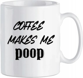 Coffe Makes Me Poop Bögre Ajándék