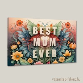 BEST MOM EVER virágokkal 5 – prémium ajándék anyák napjára 60x40 cm