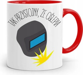 Piros Hegesztő Bögre Olyan Jóképű, Hogy Vakít, fényképes nyomattal