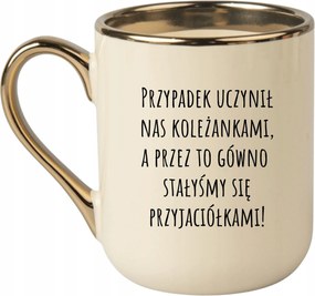 Bögre Elegáns Bézs Arany Rant Vicces Ajándék Barátnőnek