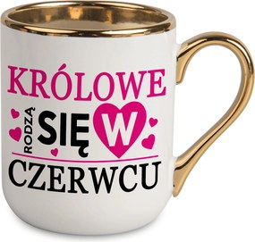 Fehér Bögre Arany Közép A Királynők Júniusban Születnek Ajándék Neki