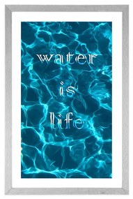 Poszter paszportuval  idézettel  - Water is life